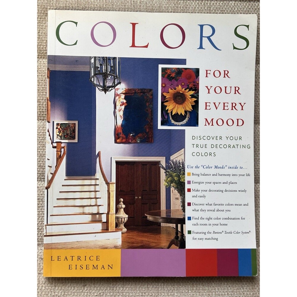 Colors for Your Every Mood : Discover Your True Decorating Colors by Leatrice...